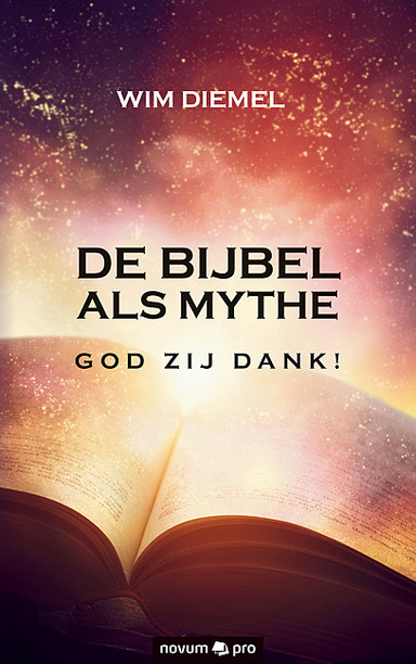 DE BIJBEL ALS MYTHE GOD ZIJ DANK! Cover: DE BIJBEL ALS MYTHE GOD ZIJ DANK!