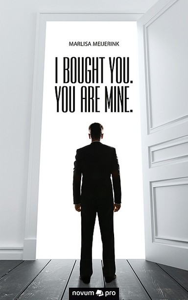 I bought you. You are mine. Cover: I bought you. You are mine.